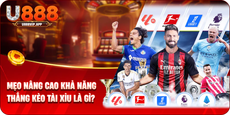 Mẹo nâng cao khả năng thắng kèo tài xỉu là gì?
